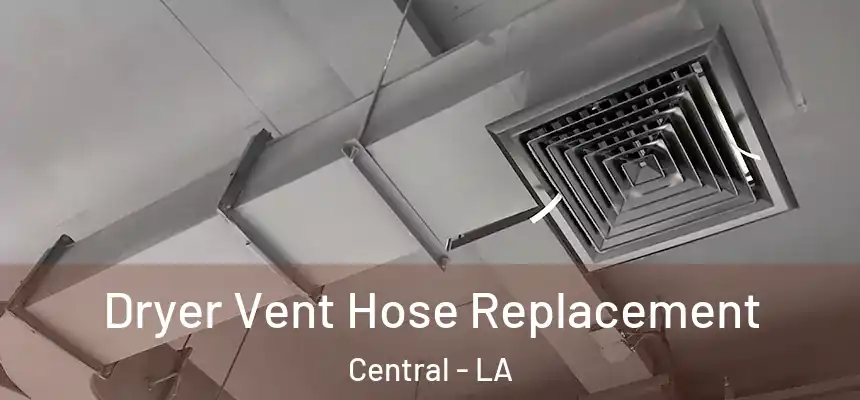  Dryer Vent Hose Replacement Central - LA