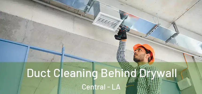  Duct Cleaning Behind Drywall Central - LA