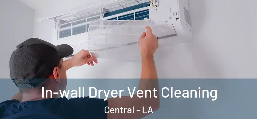  In-wall Dryer Vent Cleaning Central - LA